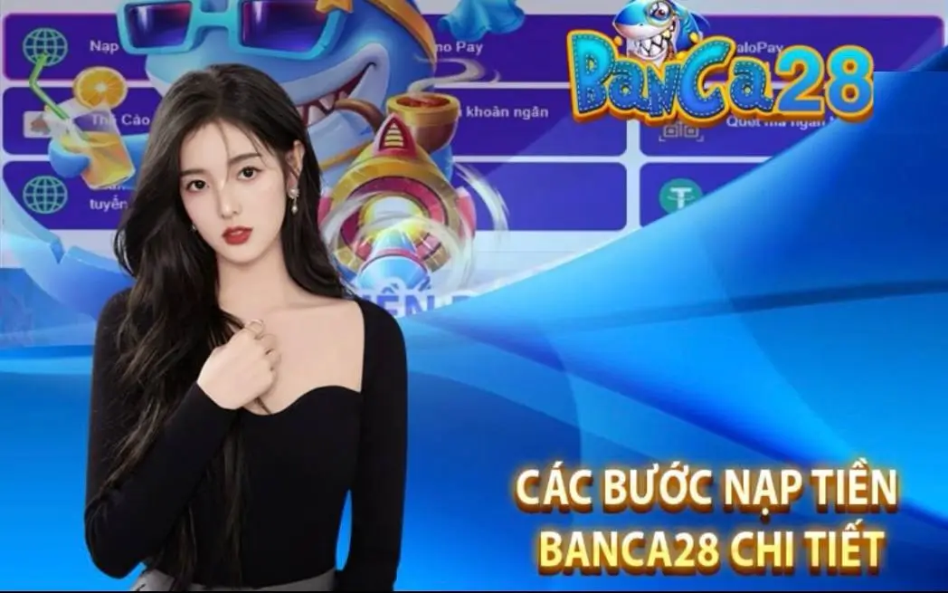 Hướng dẫn chi tiết các bước nạp tiền tại Banca28